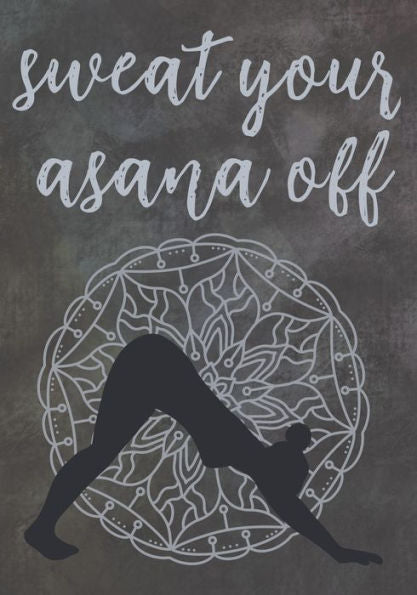 Sweat Your Asana Off : Yoga Training Workbook