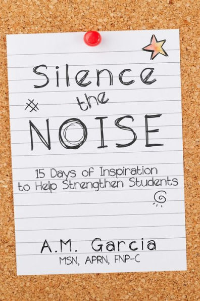 Silence The Noise : 15 Days Of Inspiration To Help Strengthen Students