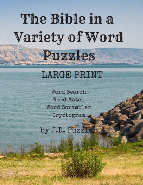 The Bible In A Variety Of Word Puzzles : Large Print Great For Seniors And Exercising Your Brain. Four Puzzle Types: Word Search (20), Word Match (8), Word Scramble (20), And Crypotograms(100). Hours Of Fun.
