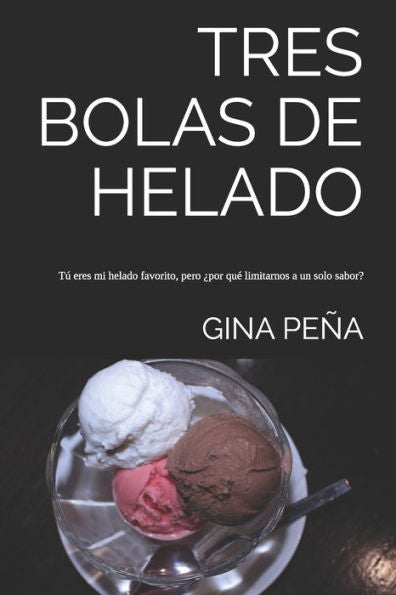 Tres Bolas De Helado : Tú Eres Mi Helado Favorito, Pero ¿Por Qué Limitarnos A Un Solo Sabor?