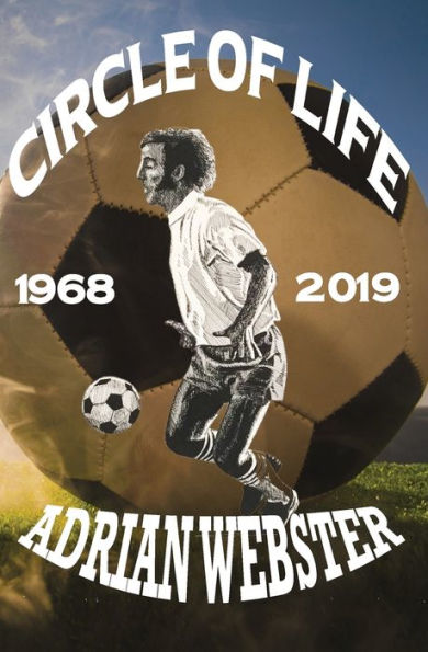Circle of Life 1968-2019: A Life, A Career, A Passion from Former Seattle Sounders Team Captain