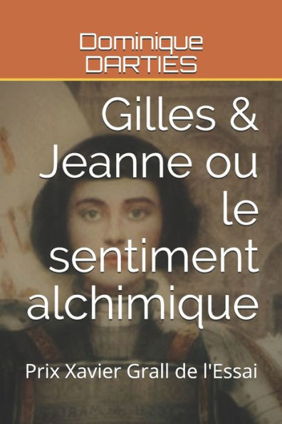 Gilles & Jeanne ou le sentiment alchimique: Prix Xavier Grall de l'Essai (French Edition)