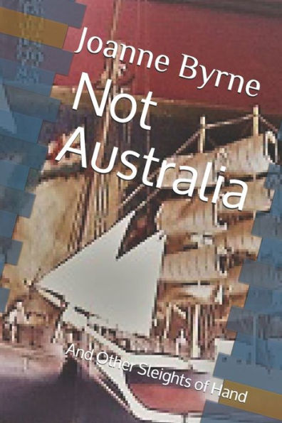Not Australia : And Other Sleights Of Hand
