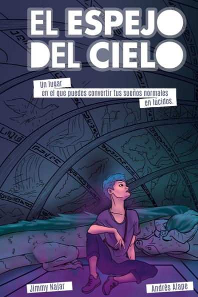 EL ESPEJO DEL CIELO: Un lugar en el que puedes convertir tus sueños normales en lúcidos (Spanish Edition)