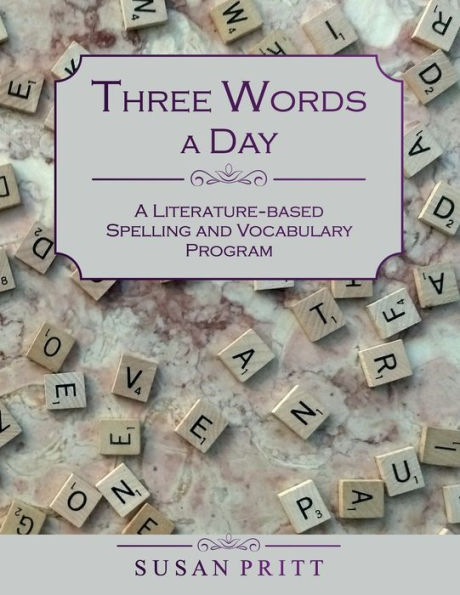 Three Words A Day : A Literature-Based Spelling And Vocabulary Program