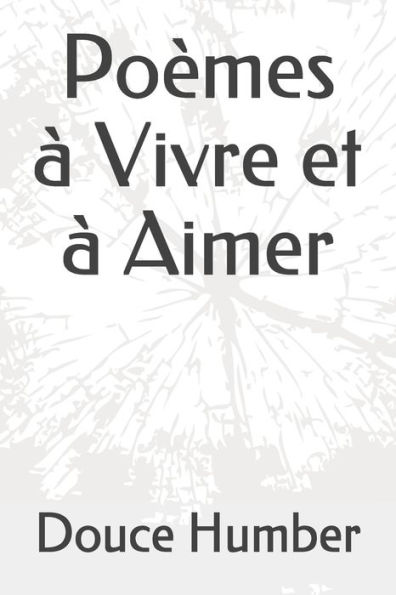 Po?mes ? Vivre Et ? Aimer