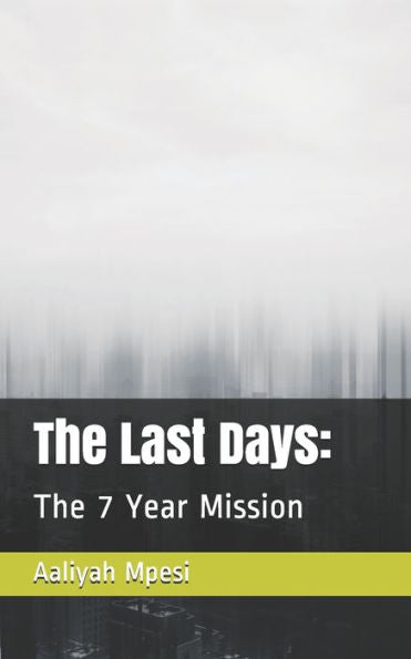 The Last Days : : The 7 Year Mission