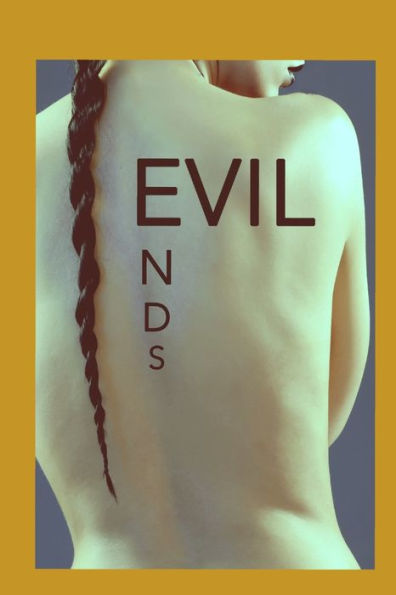 Evil Ends: Volume 3 (Evil Series)
