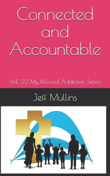 Connected and Accountable (My Beloved Addiction)