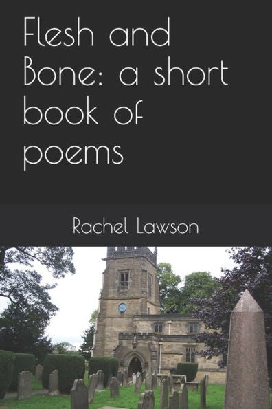 Flesh and Bone: a short book of poems (Poetry Books)
