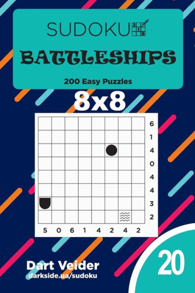 Sudoku Battleships - 200 Easy Puzzles 8X8 - 9781690008484