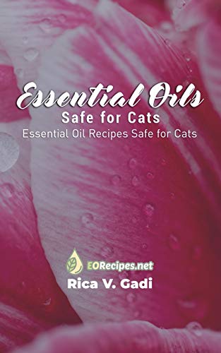 Essential Oils Safe for Cats: Essential Oil Recipes Safe for Cats