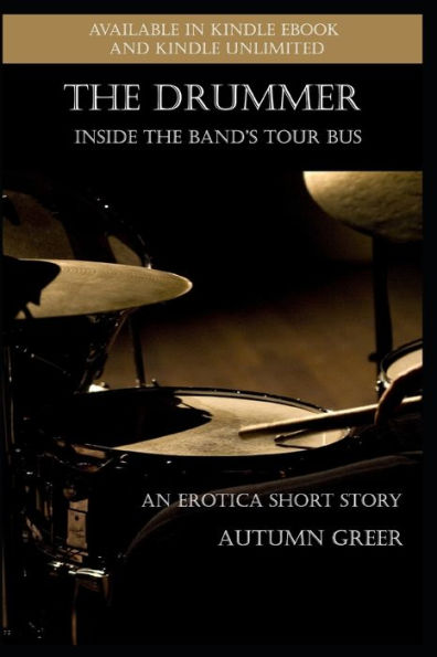 The Drummer : Inside The Band's Tour Bus: An Erotica Short Story