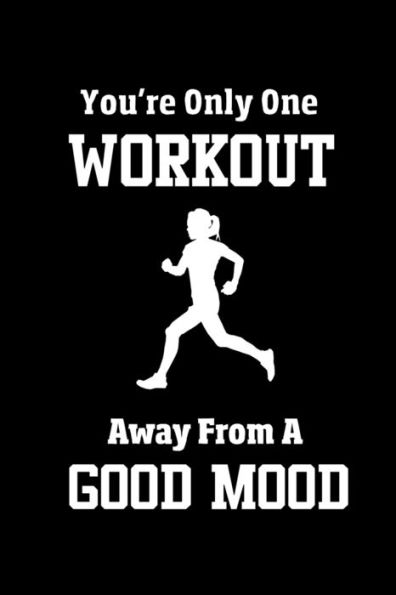You'Re Only One Workout Away From A Good Mood : A Half Marathon Training Tracker