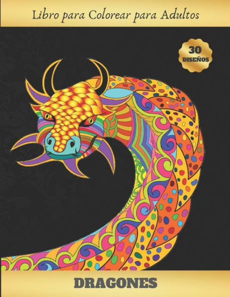 Libro Para Colorear Para Adultos : Dragones - Terapia Antiestres - Reduce Ansiedad Y Favorece La Concentraci?n - Regalo Creativo Y Original.