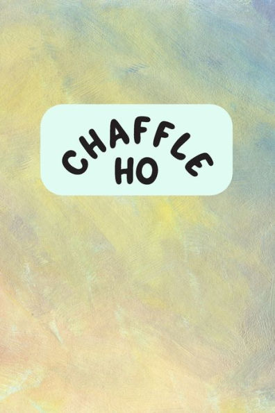 Chaffle Ho: Recipe templates with index to organize your Cheese + Waffle sweet and savory recipes - 9781690785477