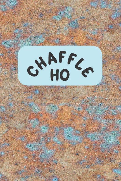Chaffle Ho: Recipe templates with index to organize your Cheese + Waffle sweet and savory recipes - 9781690785484