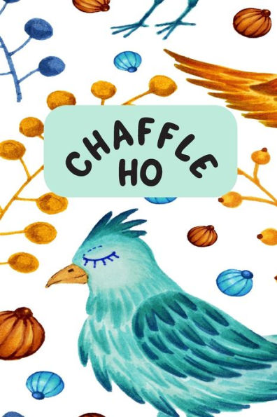 Chaffle Ho: Recipe templates with index to organize your Cheese + Waffle sweet and savory recipes - 9781690785507