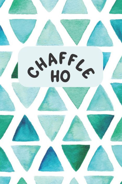 Chaffle Ho: Recipe templates with index to organize your Cheese + Waffle sweet and savory recipes - 9781690785576