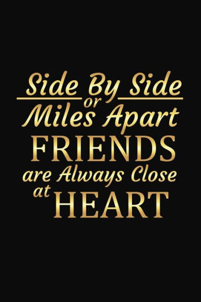 Side By Side Or Miles Apart Friends Are Always Close At Heart : Long Distance Friendship Inspirational Gifts