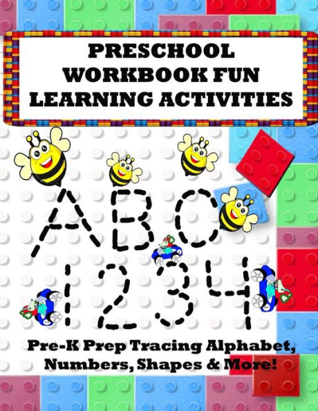 Preschool Workbook Fun Learning Activities : Pre-K Prep Tracing Alphabet, Numbers, Shapes & More!