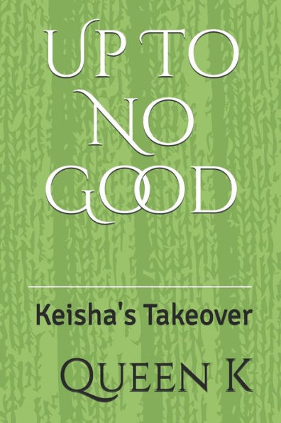 Up To No Good : Keisha's Takeover