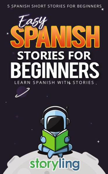 Easy Spanish Stories For Beginners: 5 Spanish Short Stories For Beginners (With Audio) (Learn Spanish With Stories)