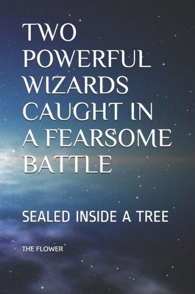 Two Powerful Wizards Caught In A Fearsome Battle : Sealed Inside A Tree
