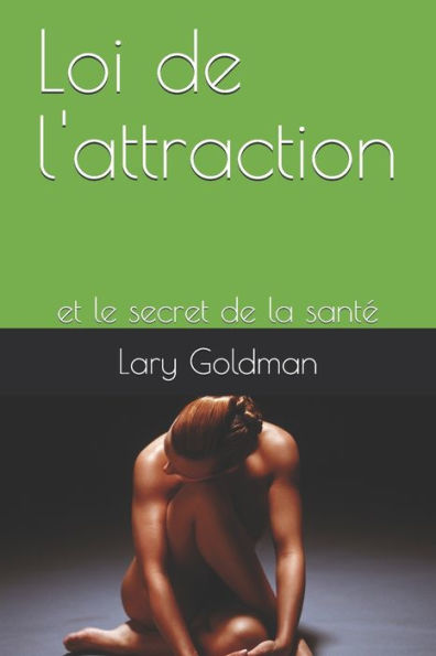 Loi De L'Attraction : Et Le Secret De La Sant?