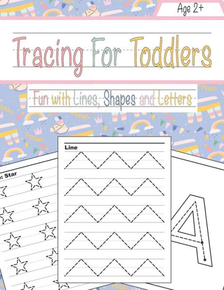 Tracing For Toddlers : Beginner To Tracing Lines, Shape & Abc Letters (Fun With Lines, Shapes And Letters)