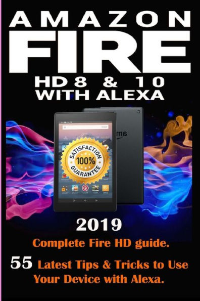 Amazon Fire HD 8 y 10 con Alexa: guía completa de Fire HD 2019. 55 últimos consejos y trucos para usar su dispositivo con Alexa