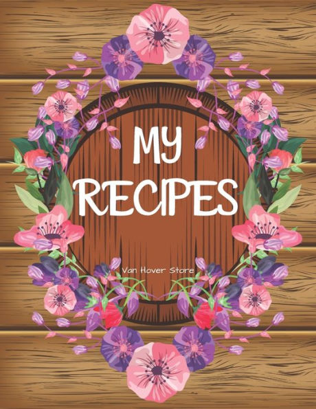 My Recipes : Personalized Recipe Box, Recipe Keeper Make Your Own Cookbook, 106-Pages 8.5" X 11" Collect The Recipes You Love In Your Own Custom Book Made In Usa