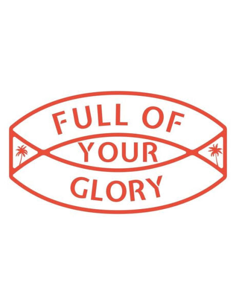 Full of Your Glory: 150 Pages, Soft Matte Cover, 8.5 x 11 - 9781691537570