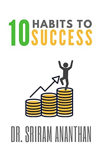 10 HABITS TO SUCCESS: Invest In Yourself Before Spending, Generate Passive Income,Look For An Opportunity: BUILD RULES FOR SUCCESS , Spend time with successful people
