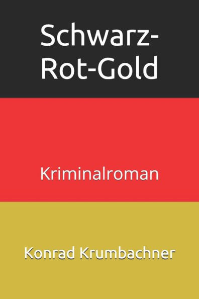 Schwarz-Rot-Gold : Kriminalroman