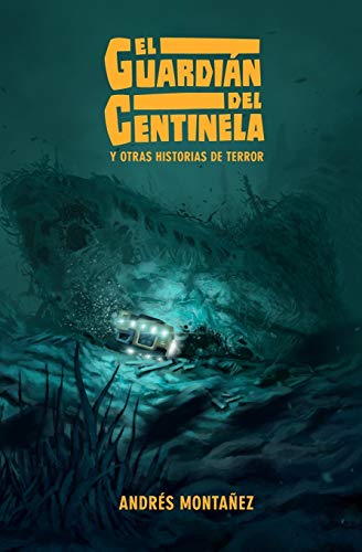 El Guardian del Centinela y otras historias de terror (Spanish Edition)