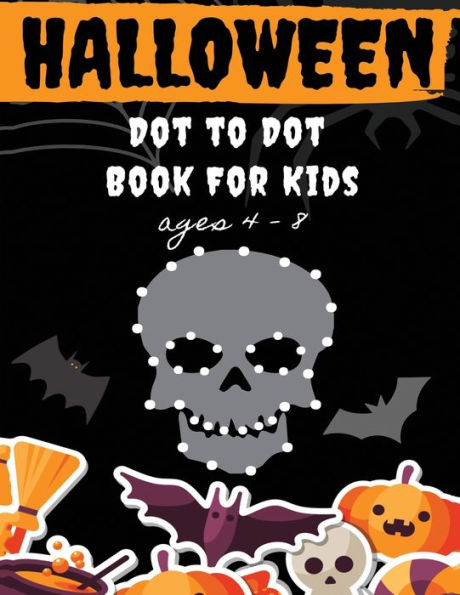 Halloween Dot to Dot Book for Kids Ages 4-8: Fun And Challenging Halloween Themed Dot To Dot Puzzles for Kids Ages 4-8 (Halloween Books for Kids) - 9781692047368