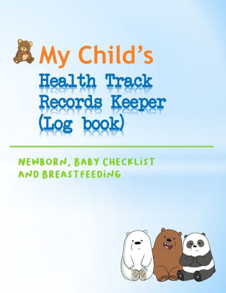 My Child's Health Track Record Keeper (Log Book) : Great For Keeping Track Of Baby's Schedule And Health, Record Your Child's Immunizations, Measurements And Percentiles, Illnesses, Doctors' Instructions (And Questions To Remember T