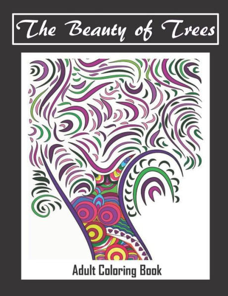 The Beauty Of Trees - Adult Coloring Book : Therapy For A Busy Mind - Track Your Moods Using Color - 9781692274924