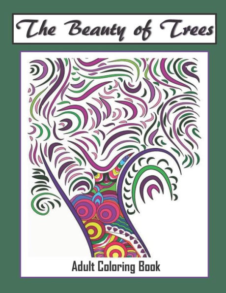 The Beauty Of Trees - Adult Coloring Book : Therapy For A Busy Mind - Track Your Moods Using Color - 9781692284947