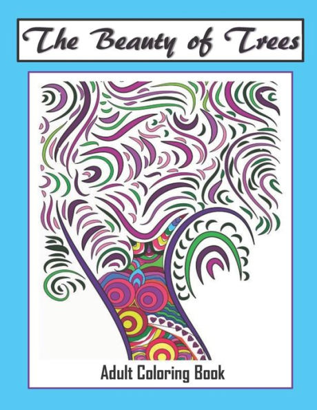 The Beauty Of Trees - Adult Coloring Book : Therapy For A Busy Mind - Track Your Moods Using Color - 9781692285555
