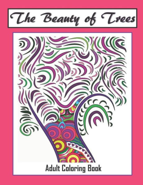 The Beauty Of Trees - Adult Coloring Book : Therapy For A Busy Mind - Track Your Moods Using Color - 9781692286576