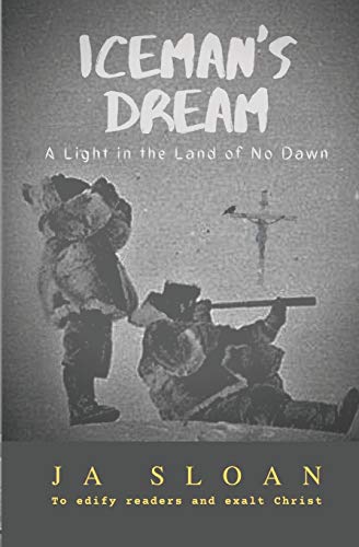 Iceman's Dream: A Light in the Land of No Dawn