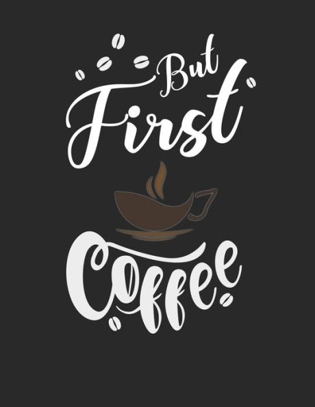 Kaffee Tasting Buch: Dein persönliches Verkostungsbuch zum selber ausfüllen ? für über 100 verschiedene Kaffeesorten ? Egal ob aus europäischen, ... ? Motiv: But first coffee 3 (German Edition) - 9781692325343