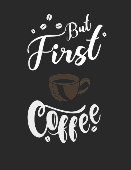 Kaffee Tasting Buch: Dein persönliches Verkostungsbuch zum selber ausfüllen ? für über 100 verschiedene Kaffeesorten ? Egal ob aus europäischen, ... ? Motiv: But first coffee 6 (German Edition) - 9781692325411