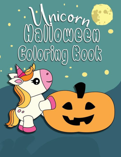 Unicorn Halloween Coloring Book : Unicorn Color Book, Perfect For Toddlers Or Kids 2-6, Great Gift For Girls