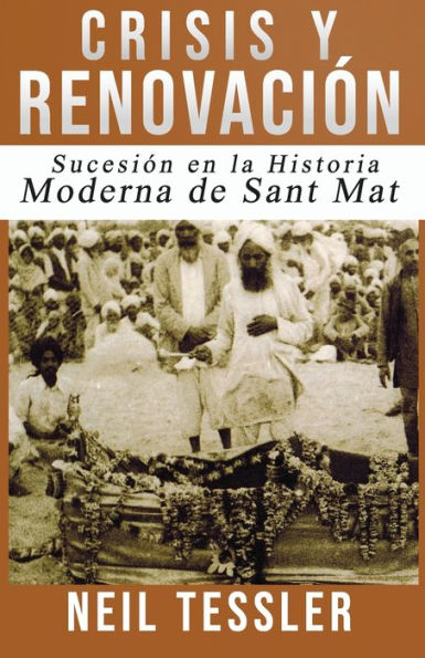 Crisis y Renovación: Sucesión en la Historia Moderna de Sant Mat (Spanish Edition)