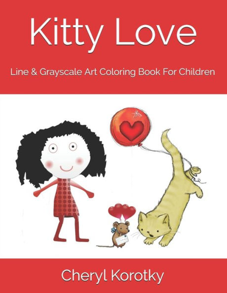 Kitty Love: Line & Grayscale Art Coloring Book For Children