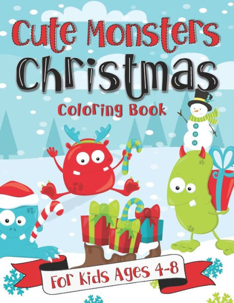 Cute Monsters Christmas Coloring Book for Kids Ages 4-8: A Fun Gift Idea for Kids | Christmas Season Coloring Pages for Boys and Girls Ages 4-8