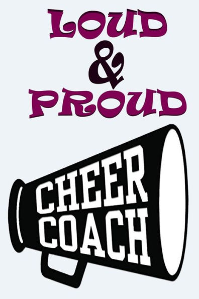 Loud & Proud Cheer Coach : Cheer Coach Gifts